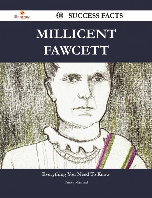 Cover of the book Millicent Fawcett 40 Success Facts - Everything you need to know about Millicent Fawcett by Patrick Maynard, Emereo Publishing