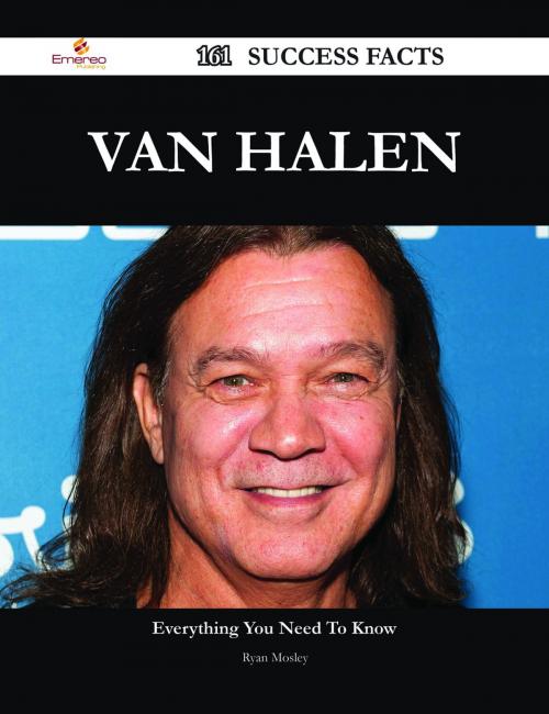 Cover of the book Van Halen 161 Success Facts - Everything you need to know about Van Halen by Ryan Mosley, Emereo Publishing