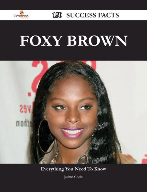 Cover of the book Foxy Brown 150 Success Facts - Everything you need to know about Foxy Brown by Joshua Cooke, Emereo Publishing