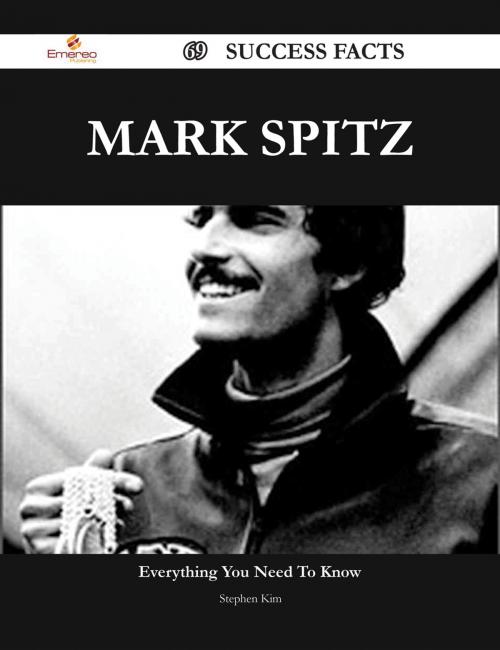Cover of the book Mark Spitz 69 Success Facts - Everything you need to know about Mark Spitz by Stephen Kim, Emereo Publishing