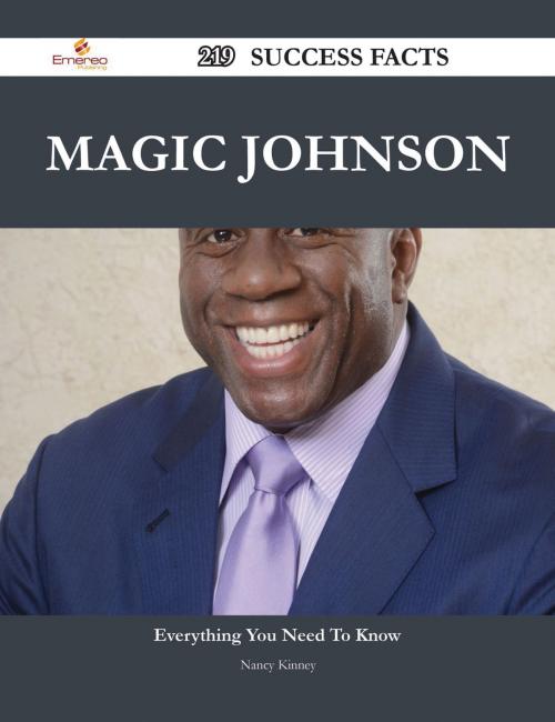 Cover of the book Magic Johnson 219 Success Facts - Everything you need to know about Magic Johnson by Nancy Kinney, Emereo Publishing