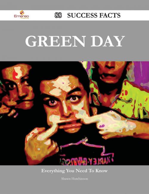 Cover of the book Green Day 88 Success Facts - Everything you need to know about Green Day by Shawn Hutchinson, Emereo Publishing