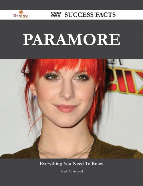Cover of the book Paramore 277 Success Facts - Everything you need to know about Paramore by Mark Whitehead, Emereo Publishing