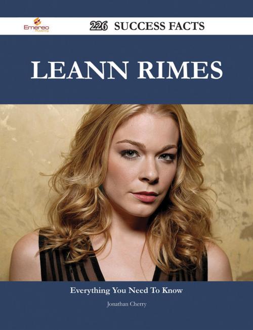 Cover of the book LeAnn Rimes 226 Success Facts - Everything you need to know about LeAnn Rimes by Jonathan Cherry, Emereo Publishing
