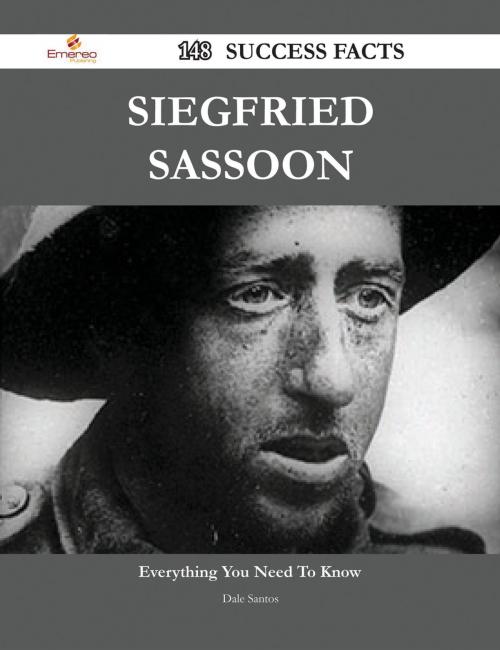 Cover of the book Siegfried Sassoon 148 Success Facts - Everything you need to know about Siegfried Sassoon by Dale Santos, Emereo Publishing