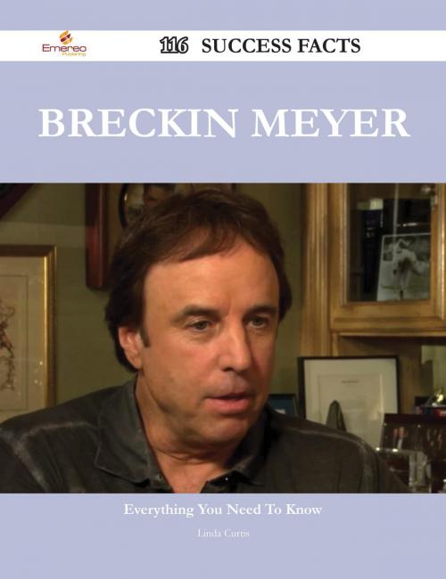 Cover of the book Breckin Meyer 116 Success Facts - Everything you need to know about Breckin Meyer by Linda Curtis, Emereo Publishing