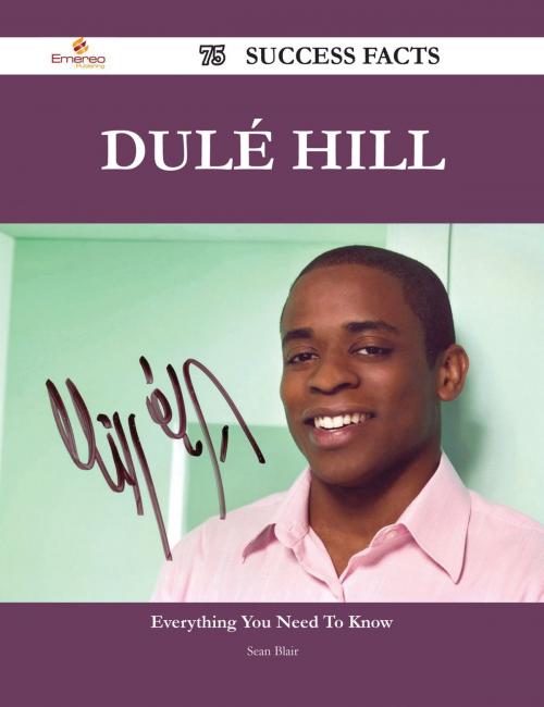 Cover of the book Dulé Hill 75 Success Facts - Everything you need to know about Dulé Hill by Sean Blair, Emereo Publishing