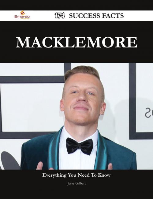 Cover of the book Macklemore 174 Success Facts - Everything you need to know about Macklemore by Jesse Gilbert, Emereo Publishing