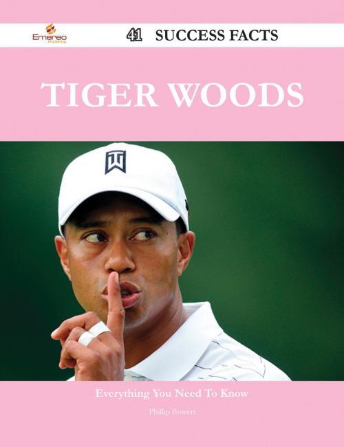 Cover of the book Tiger Woods 41 Success Facts - Everything you need to know about Tiger Woods by Phillip Bowers, Emereo Publishing