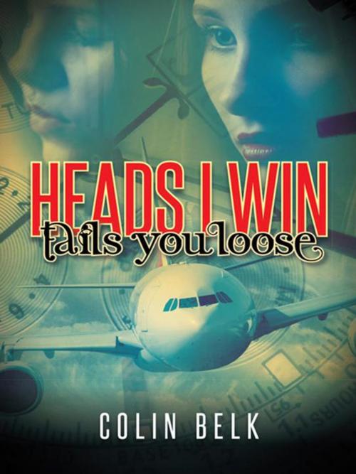 Cover of the book Heads I Win Tails You Loose by Colin Belk, Trafford Publishing
