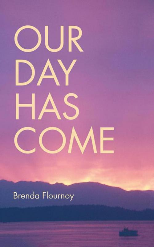 Cover of the book Our Day Has Come by Brenda Flournoy, Trafford Publishing