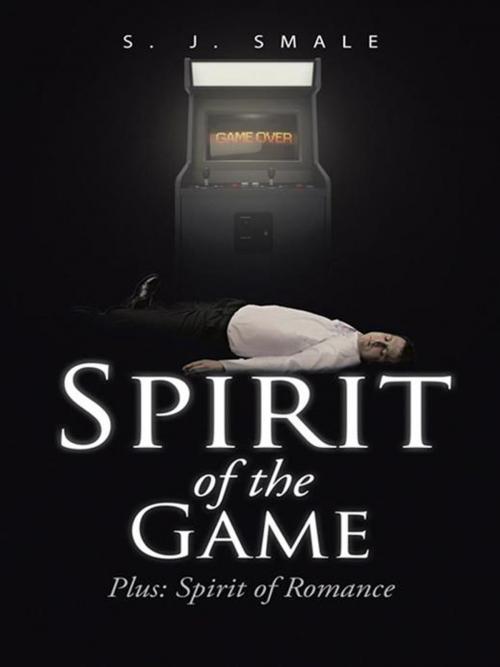 Cover of the book Spirit of the Game by S. J Smale, Trafford Publishing