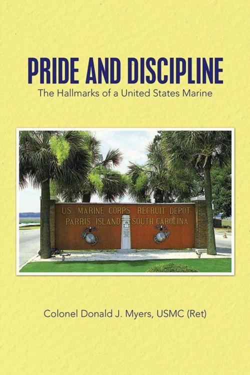 Cover of the book Pride and Discipline by Colonel Donald J. Myers USMC (Ret), Trafford Publishing