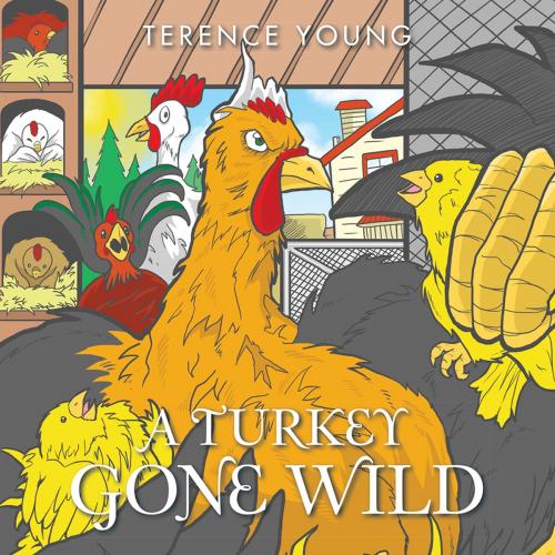 Cover of the book A Turkey Gone Wild by TERENCE YOUNG, Trafford Publishing