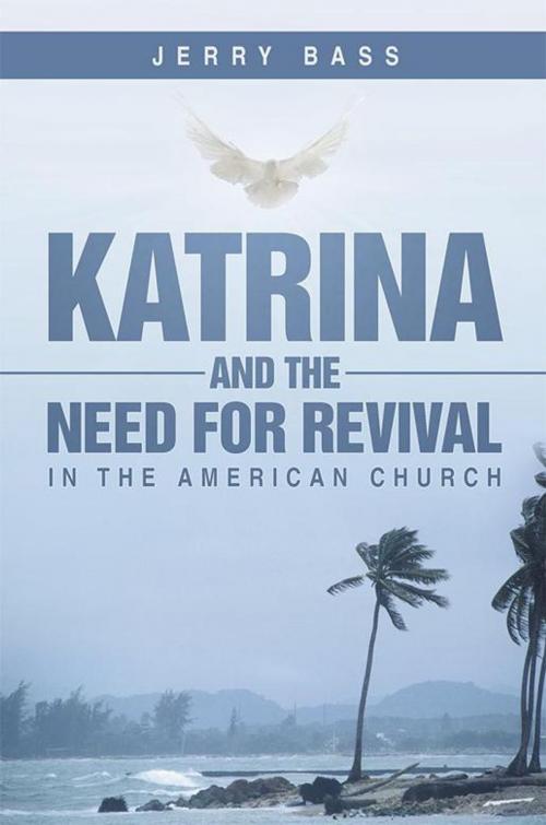 Cover of the book Katrina and the Need for Revival in the American Church by Jerry Bass, WestBow Press