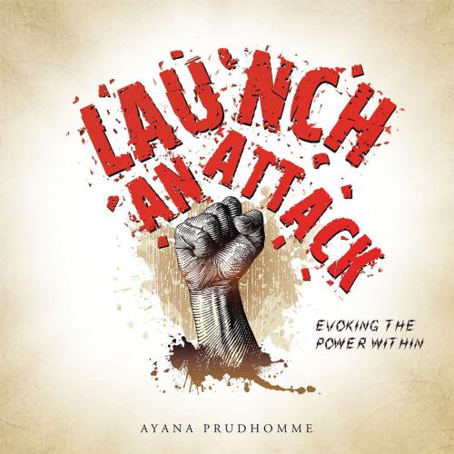 Cover of the book Launch an Attack by Ayana Prudhomme, WestBow Press
