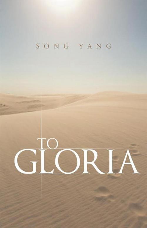 Cover of the book To Gloria by Song Yang, WestBow Press