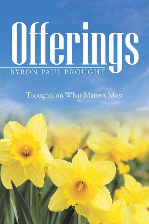 Cover of the book Offerings by Byron Paul Brought, WestBow Press