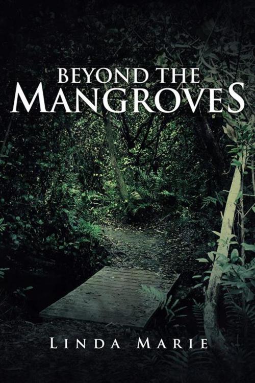 Cover of the book Beyond the Mangroves by Linda Marie, iUniverse