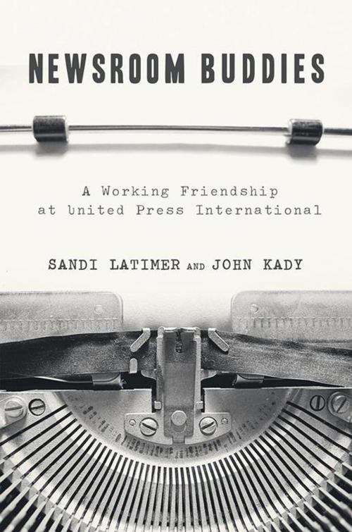 Cover of the book Newsroom Buddies by Sandi Latimer, John Kady, iUniverse