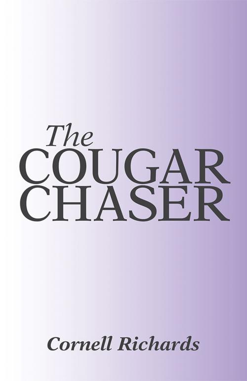 Cover of the book The Cougar Chaser by Cornell Richards, iUniverse