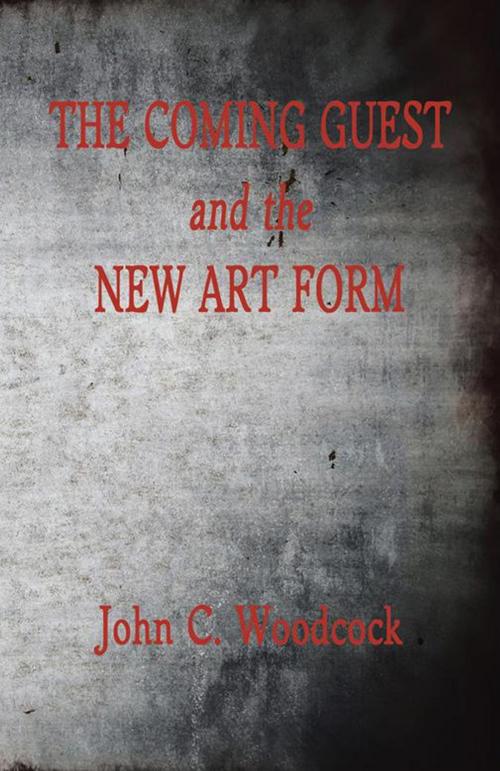 Cover of the book The Coming Guest and the New Art Form by John C. Woodcock, iUniverse
