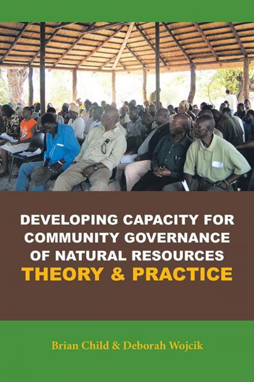 Cover of the book Developing Capacity for Community Governance of Natural Resources Theory & Practice by Brian Child, AuthorHouse