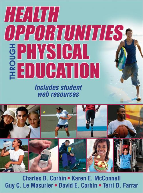 Cover of the book Health Opportunities Through Physical Education by Charles B. Corbin, Karen E. McConnell, Guy Le Masurier, David E. Corbin, Terri D. Farrar, Human Kinetics, Inc.