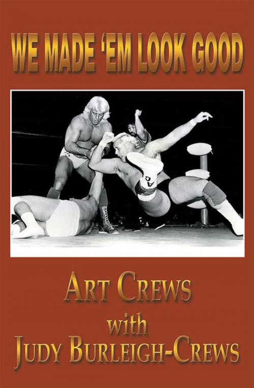 Cover of the book We Made ’Em Look Good by Art Crews, Judy Burleigh-Crews, Xlibris US