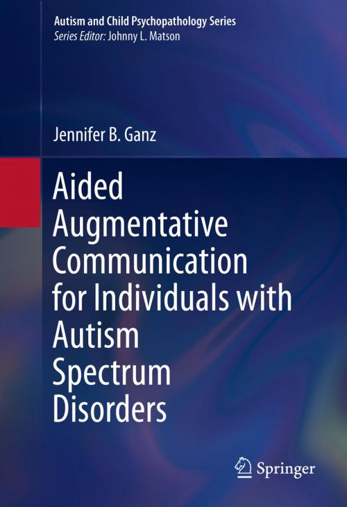Cover of the book Aided Augmentative Communication for Individuals with Autism Spectrum Disorders by Jennifer B. Ganz, Springer New York