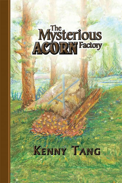 Cover of the book The Mysterious Acorn Factory by Kenny Tang, AuthorHouse