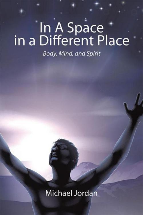 Cover of the book In a Space in a Different Place by Michael Jordan, AuthorHouse