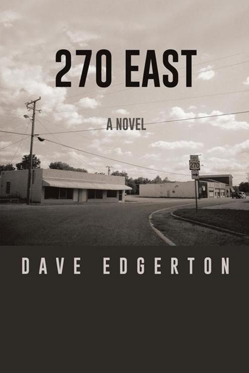 Cover of the book 270 East by Dave Edgerton, AuthorHouse