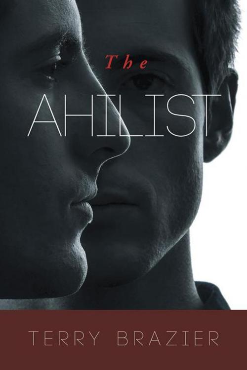 Cover of the book The Ahilist by Terry Brazier, AuthorHouse