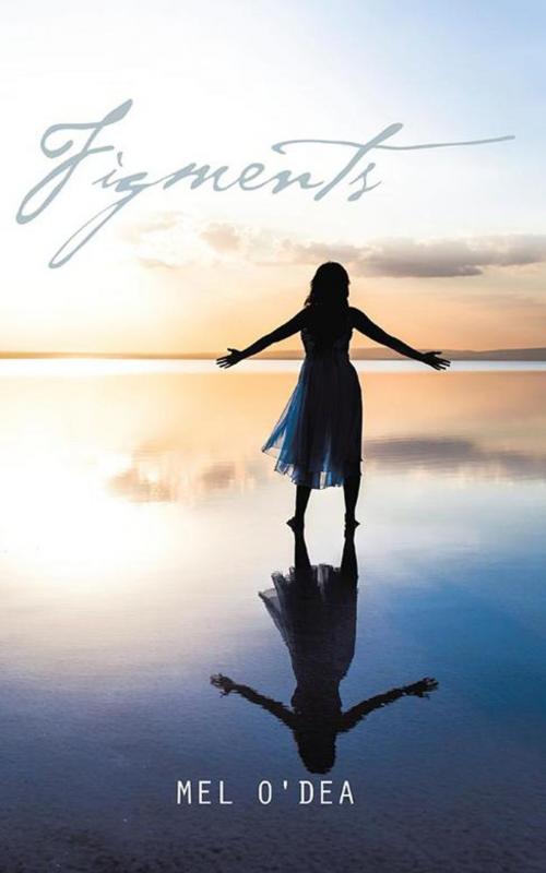 Cover of the book Figments by Mel O’dea, AuthorHouse UK