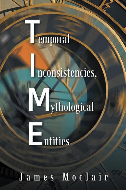 Cover of the book T.I.M.E by James Moclair, AuthorHouse UK