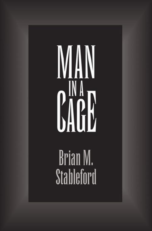 Cover of the book Man in a Cage by Brian M. Stableford, Open Road Media
