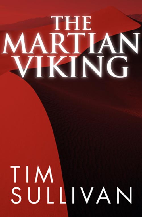 Cover of the book The Martian Viking by Tim Sullivan, Open Road Media
