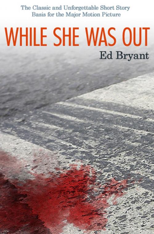 Cover of the book While She Was Out by Ed Bryant, Open Road Media