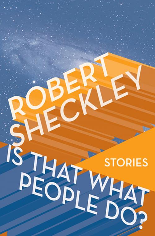 Cover of the book Is That What People Do? by Robert Sheckley, Open Road Media