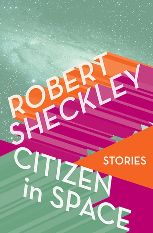 Cover of the book Citizen in Space by Robert Sheckley, Open Road Media
