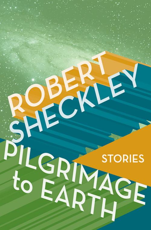 Cover of the book Pilgrimage to Earth by Robert Sheckley, Open Road Media