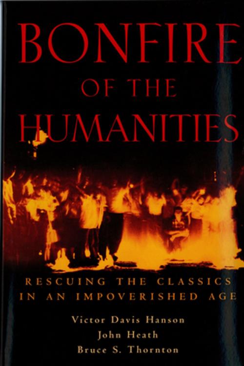 Cover of the book Bonfire of the Humanities by Victor Davis Hanson, John Heath, Bruce S Thornton, Intercollegiate Studies Institute (ORD)