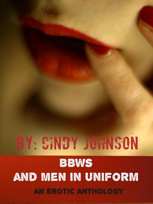 Cover of the book BBWs and Men in Uniform by Cindy Johnson, Cindy Johnson