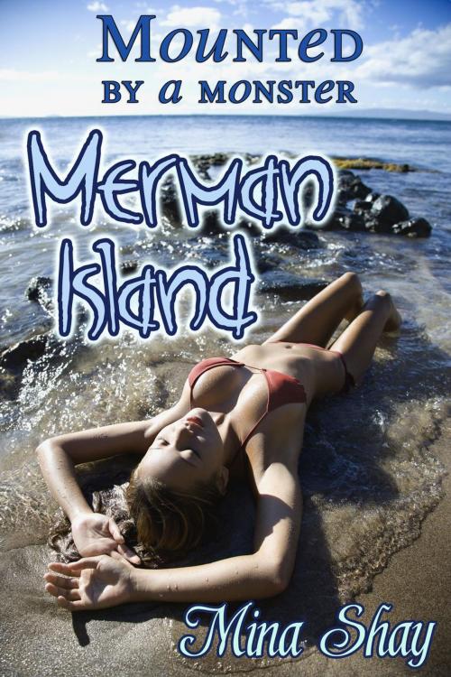 Cover of the book Mounted by a Monster: Merman Island by Mina Shay, Mina Shay