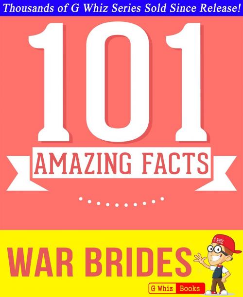 Cover of the book War Brides - 101 Amazing Facts You Didn't Know by G Whiz, GWhizBooks.com