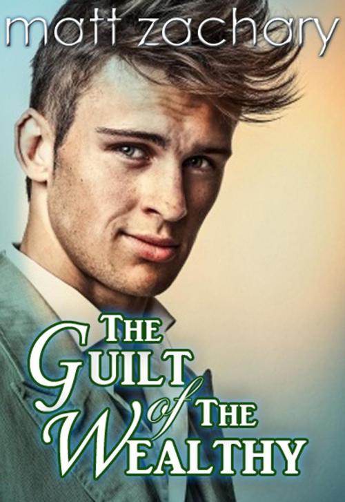Cover of the book The Guilt of The Wealthy by Matt Zachary, Porterlance Books