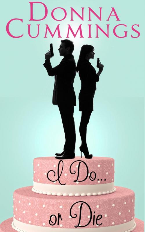 Cover of the book I Do. . . or Die by Donna Cummings, Donna Cummings