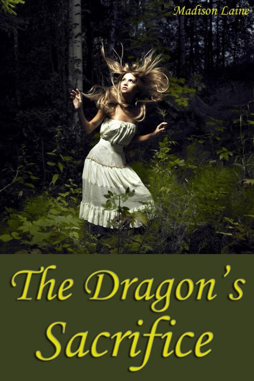 Cover of the book The Dragon's Sacrifice (Fantasy Erotica) by Madison Laine, Madison Laine