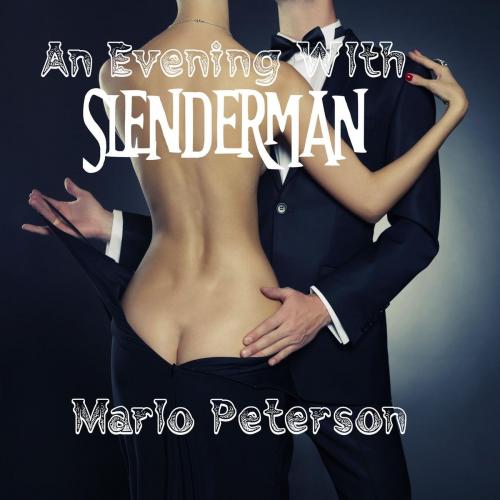 Cover of the book An Evening With Slenderman by Marlo Peterson, Marlo Peterson